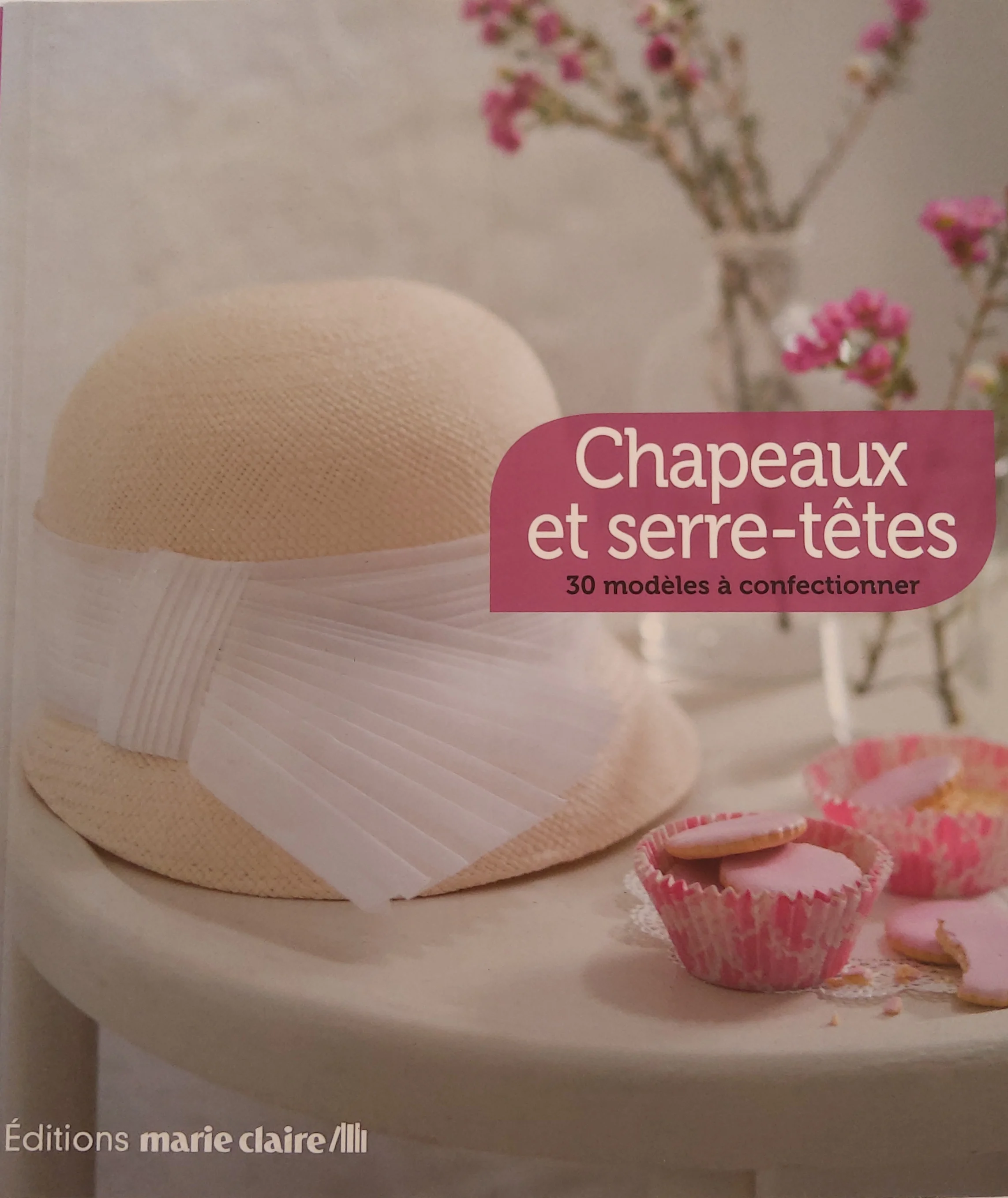 CHAPEAUX ET SERRE TÊTES 30 modèles à confectionner
