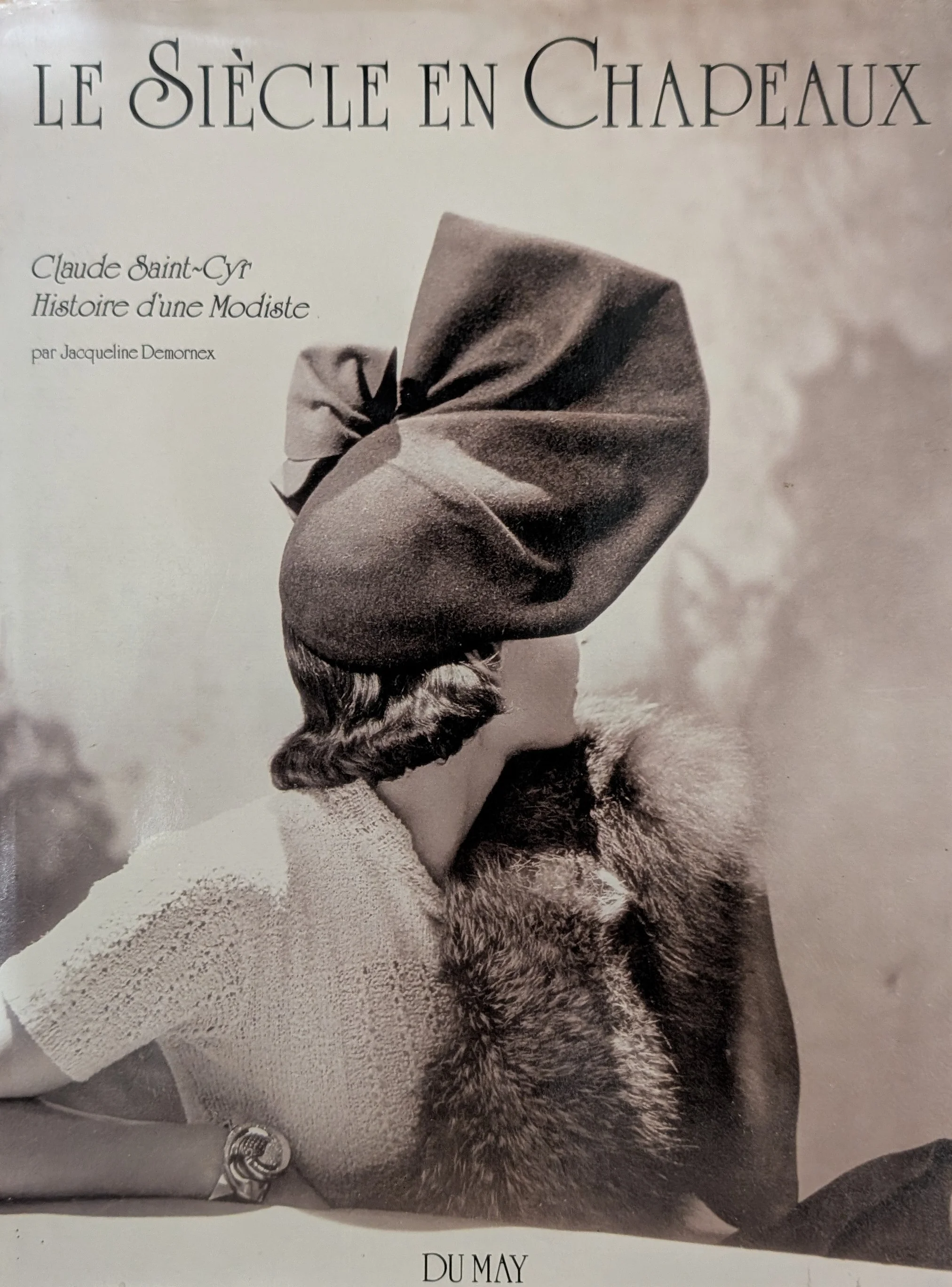 LE SIÈCLE EN CHAPEAUX Claude Saint-Cyr Histoire d'une modiste